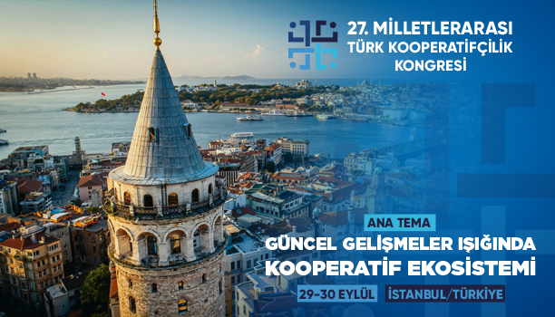 27. MİLLETLERARASI TÜRK KOOPERATİFÇİLİK KONGRESİ İSTANBUL